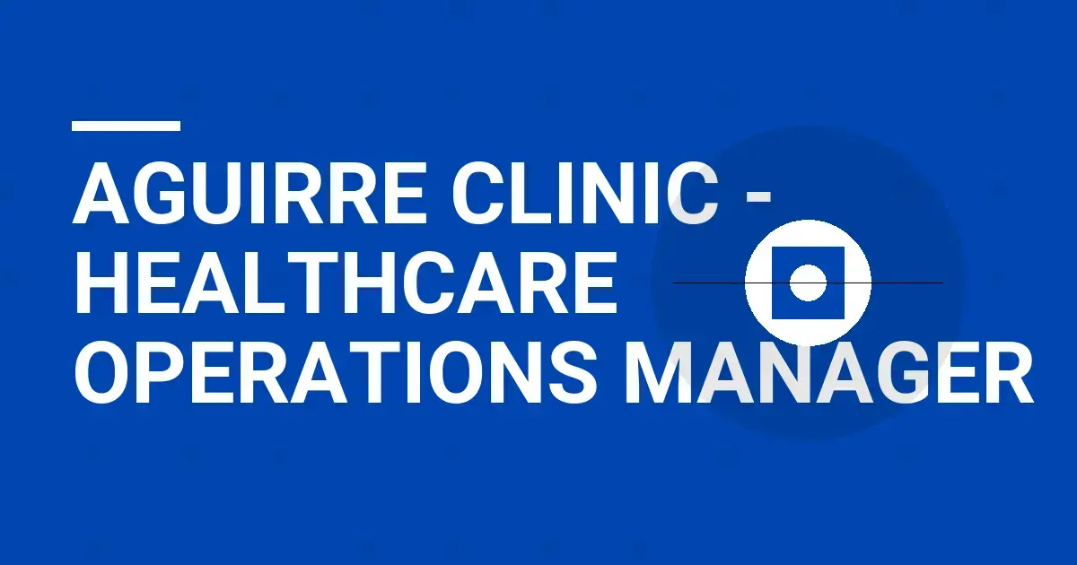 Aguirre Clinic - Healthcare Operations Manager
