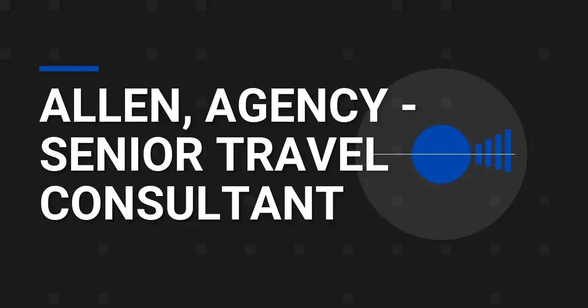 Allen, Agency - Senior Travel Consultant
