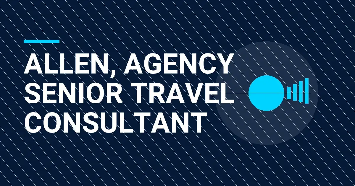 Allen, Agency Senior Travel Consultant