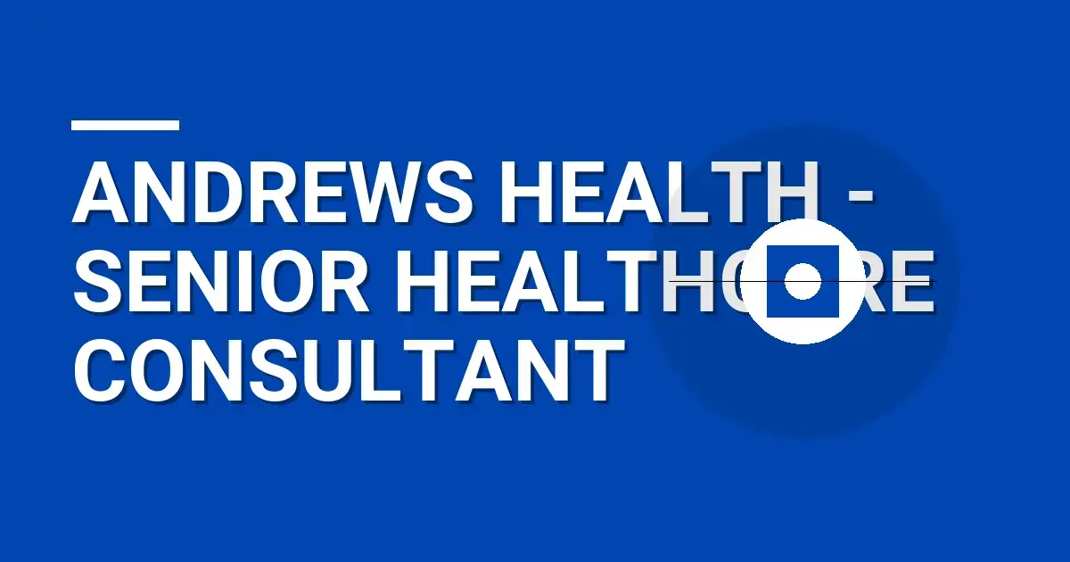 Andrews Health - Senior Healthcare Consultant