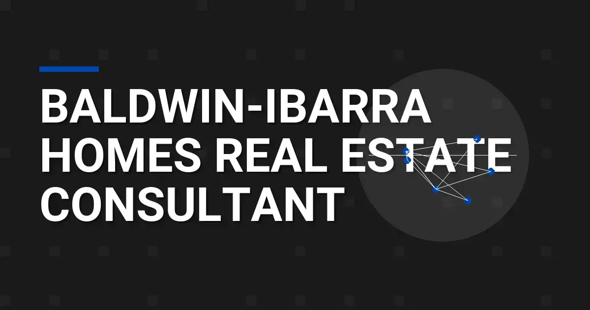 Baldwin-Ibarra Homes Real Estate Consultant