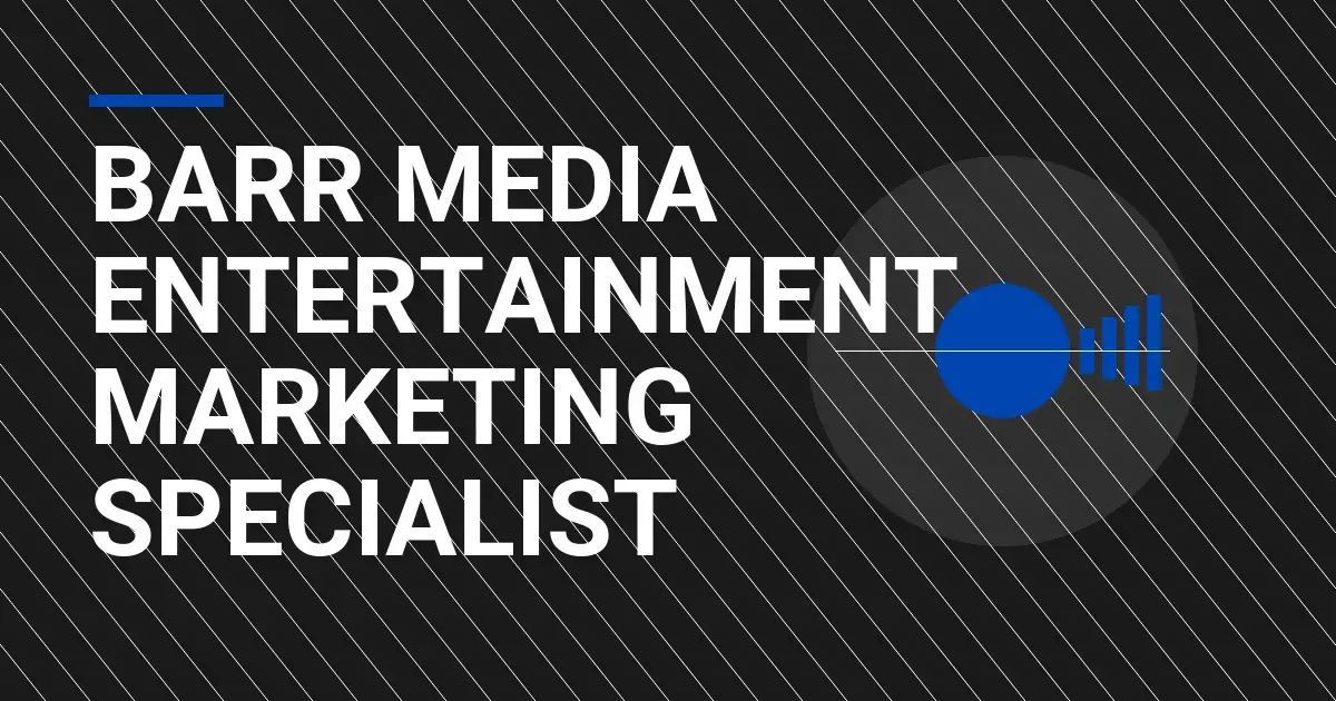 Barr Media Entertainment Marketing Specialist