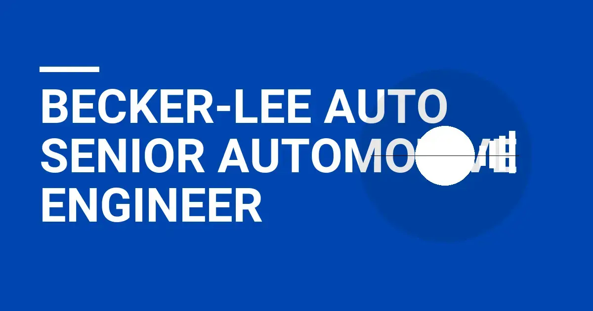 Becker-Lee Auto Senior Automotive Engineer