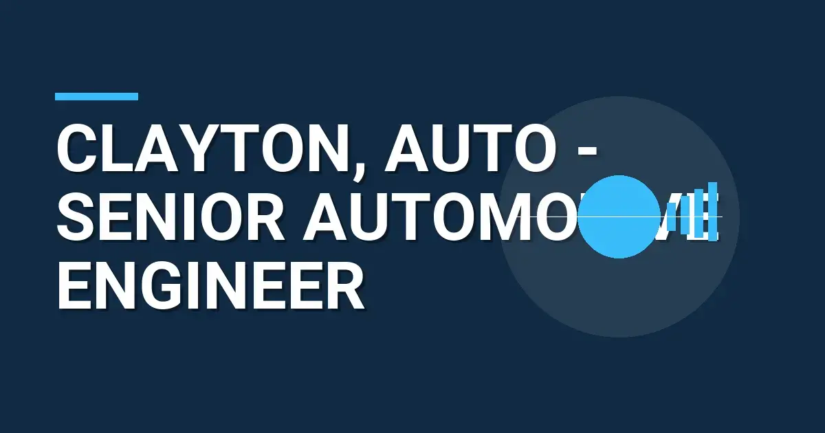 Clayton, Auto - Senior Automotive Engineer