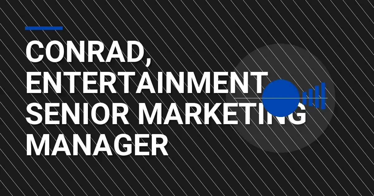 Conrad, Entertainment Senior Marketing Manager