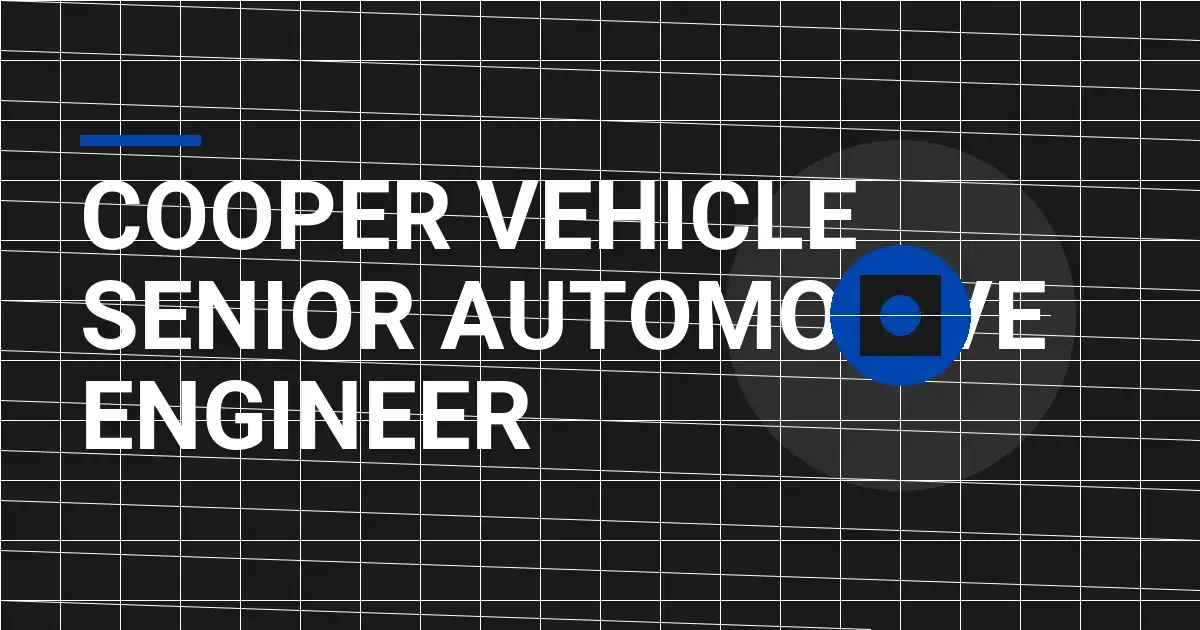 Cooper Vehicle Senior Automotive Engineer