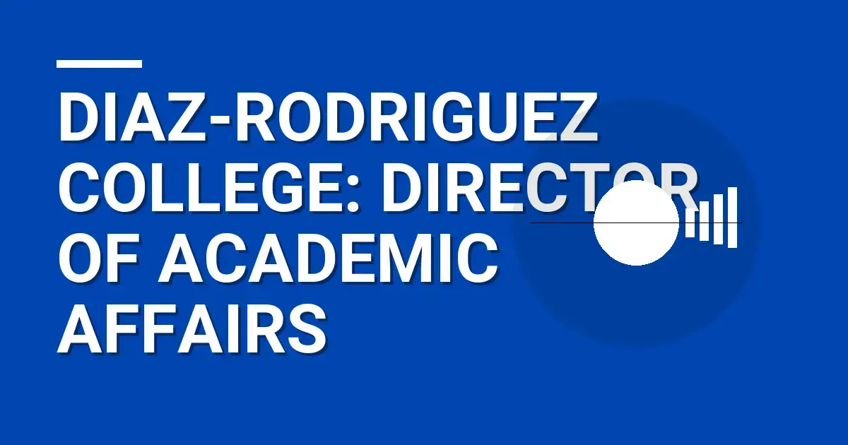 Diaz-Rodriguez College: Director of Academic Affairs