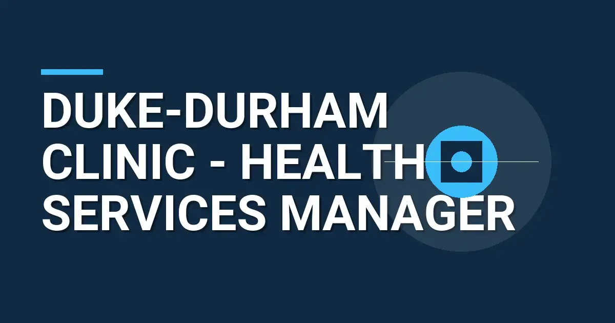 Duke-Durham Clinic - Health Services Manager