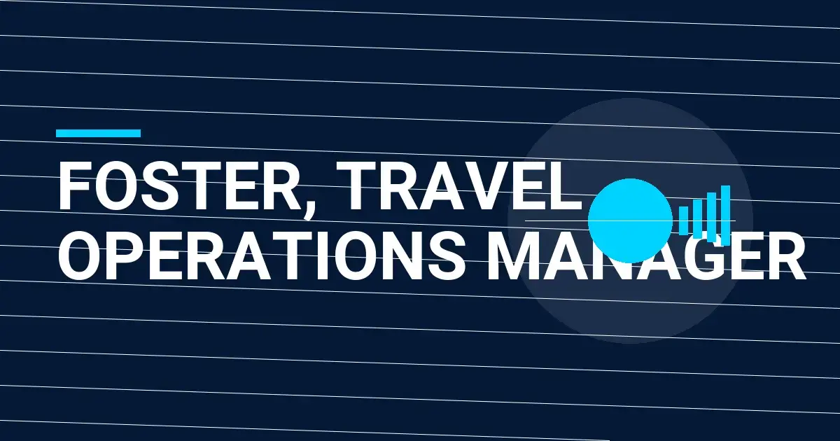 Foster, Travel Operations Manager