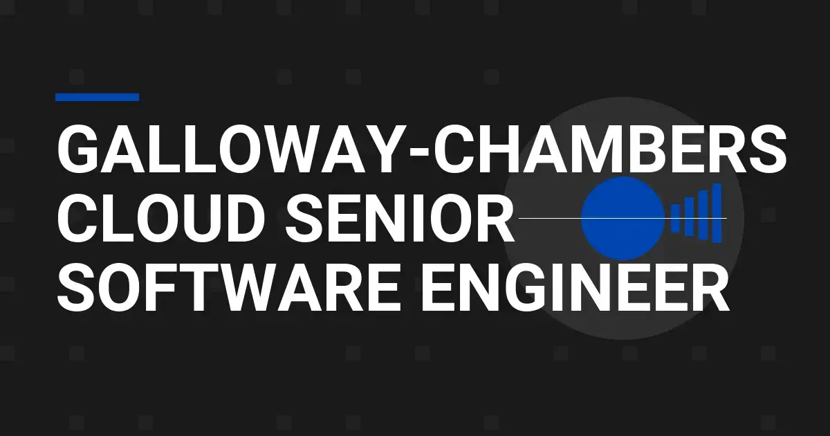Galloway-Chambers Cloud Senior Software Engineer