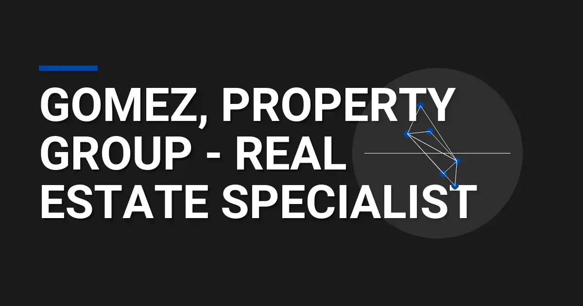 Gomez, Property Group - Real Estate Specialist