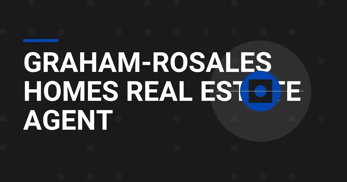 Graham-Rosales Homes Real Estate Agent