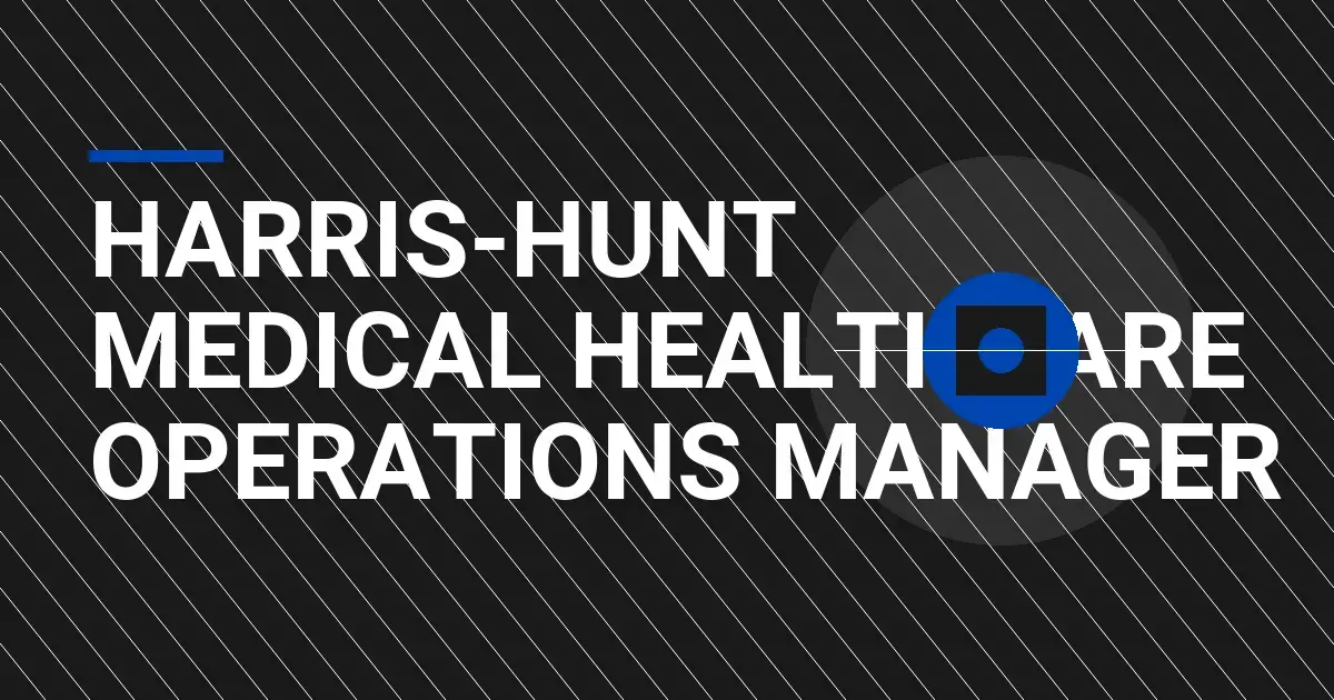 Harris-Hunt Medical Healthcare Operations Manager
