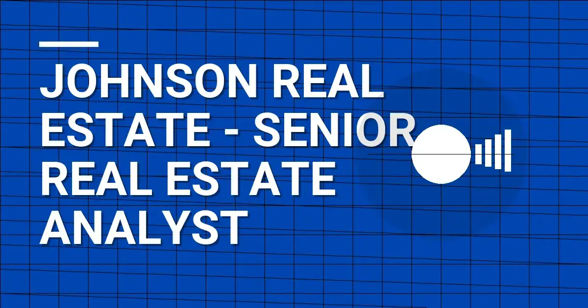 Johnson Real Estate - Senior Real Estate Analyst