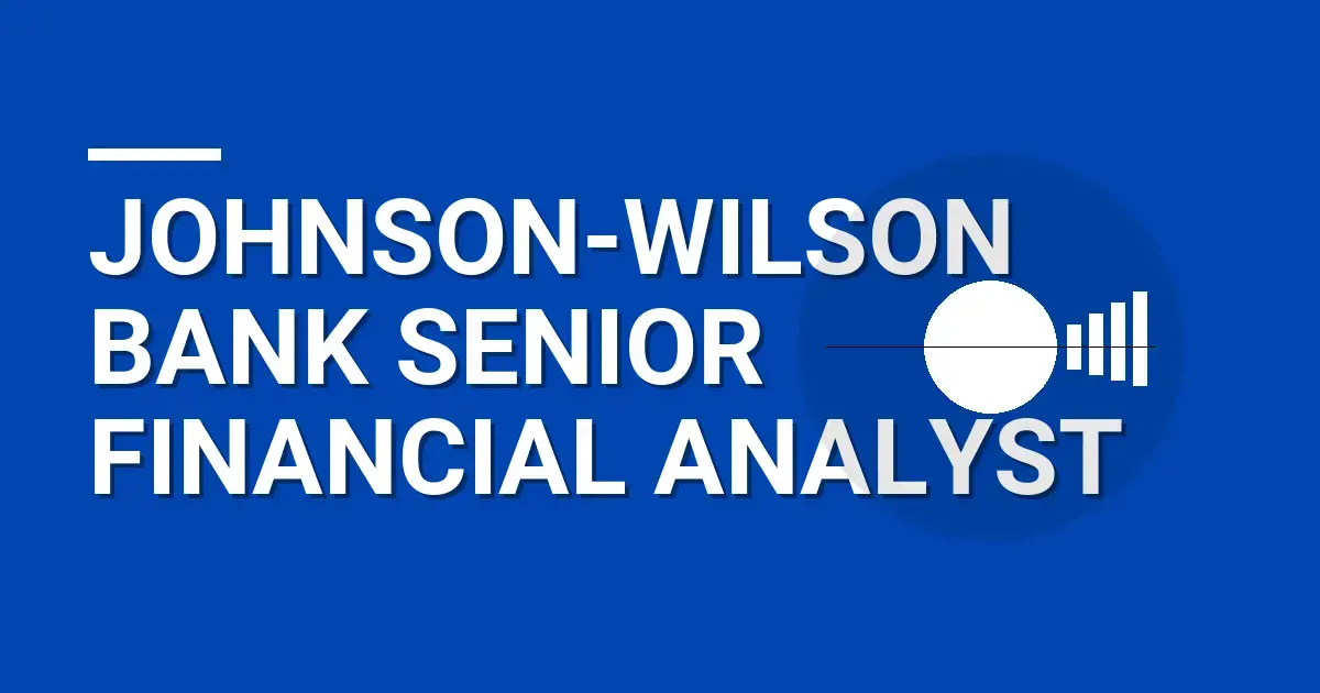 Johnson-Wilson Bank Senior Financial Analyst