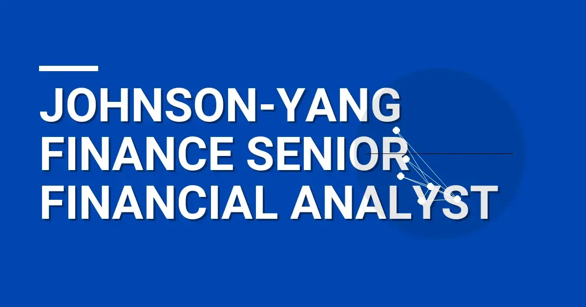 Johnson-Yang Finance Senior Financial Analyst
