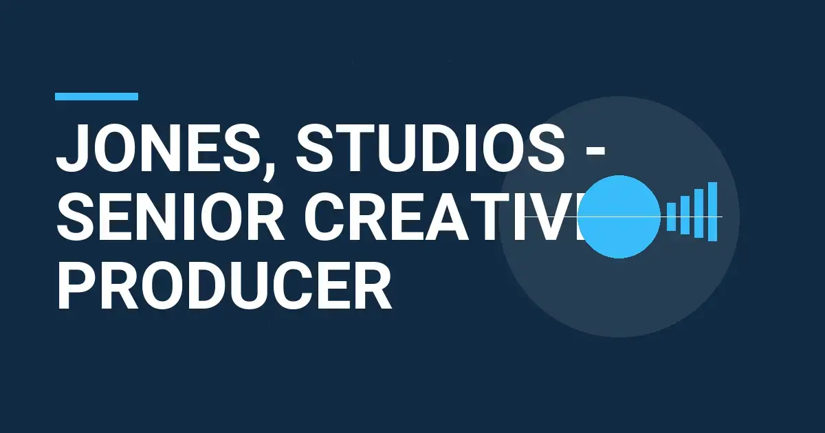 Jones, Studios - Senior Creative Producer