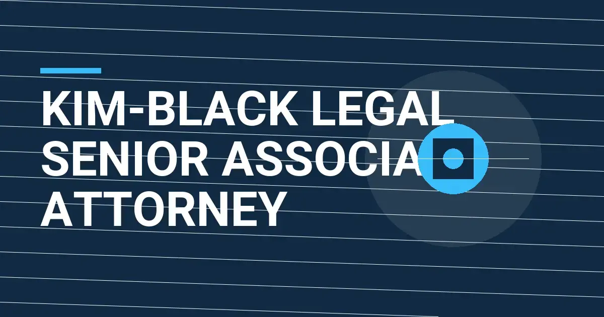 Kim-Black Legal Senior Associate Attorney