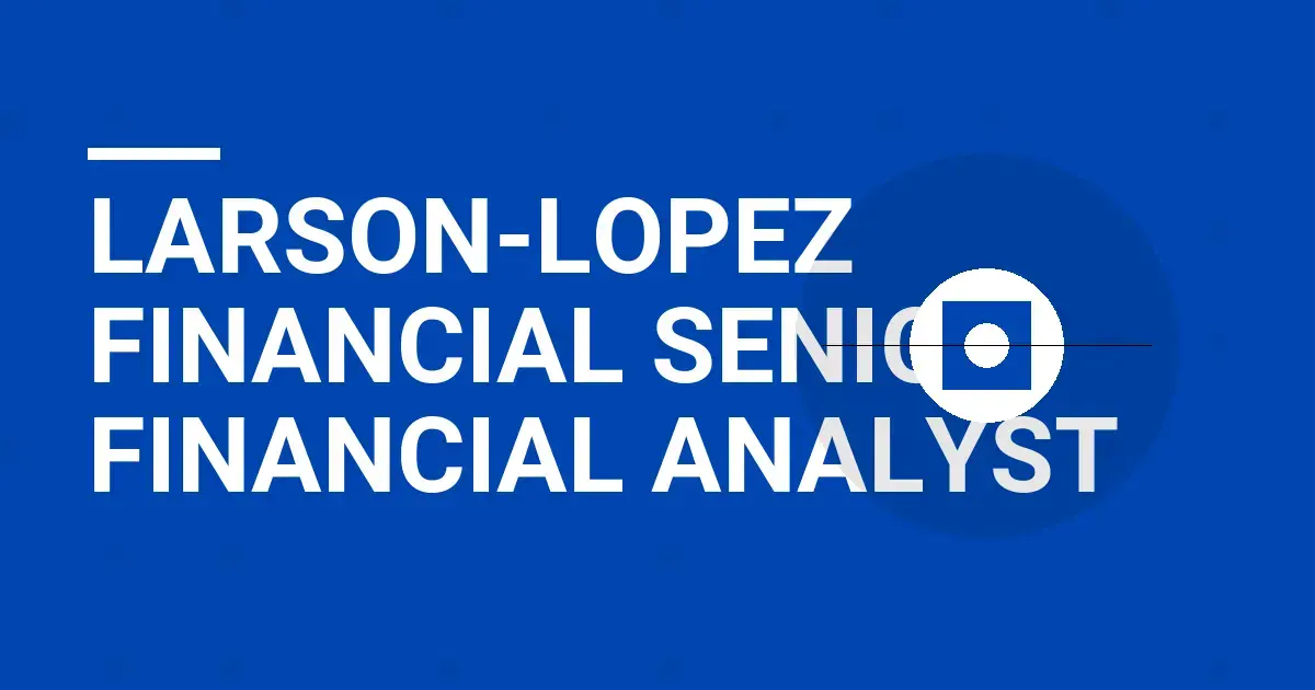 Larson-Lopez Financial Senior Financial Analyst