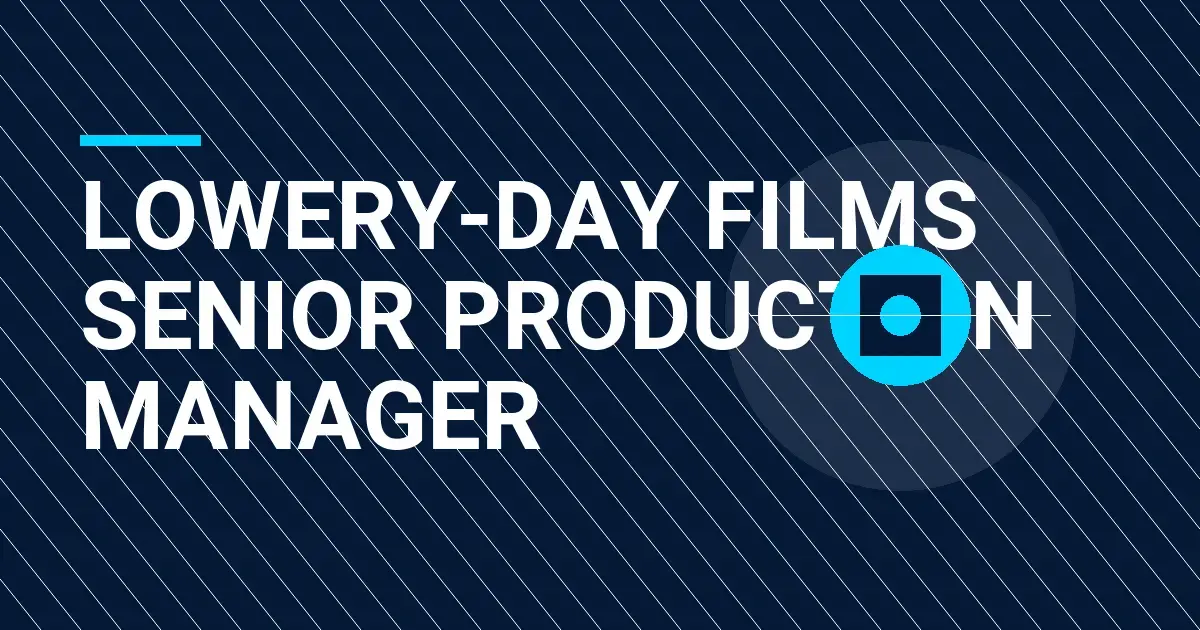 Lowery-Day Films Senior Production Manager