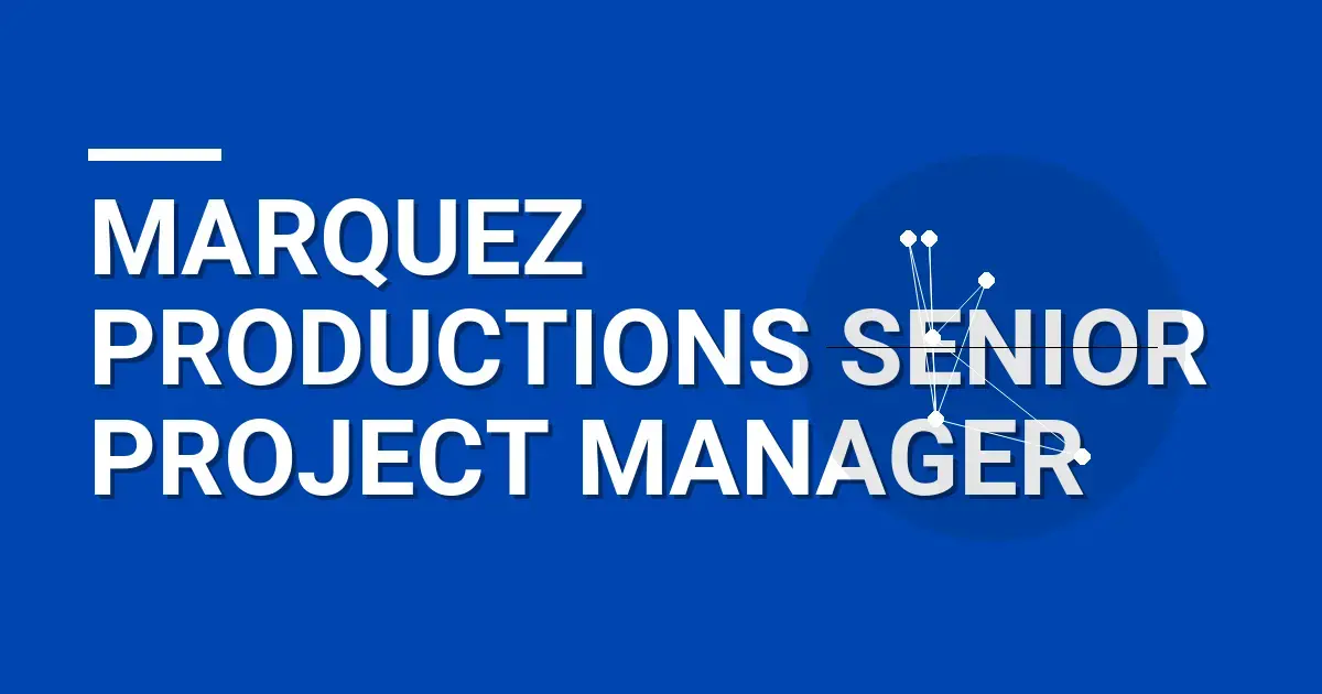 Marquez Productions Senior Project Manager