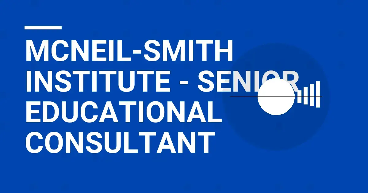 Mcneil-Smith Institute - Senior Educational Consultant