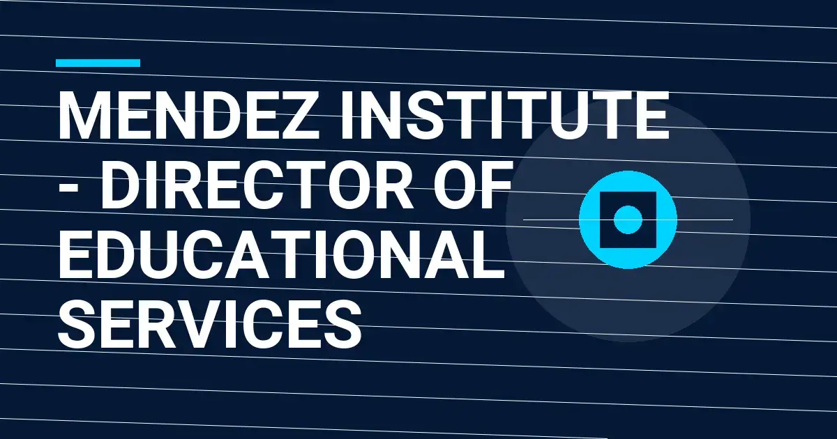 Mendez Institute - Director of Educational Services
