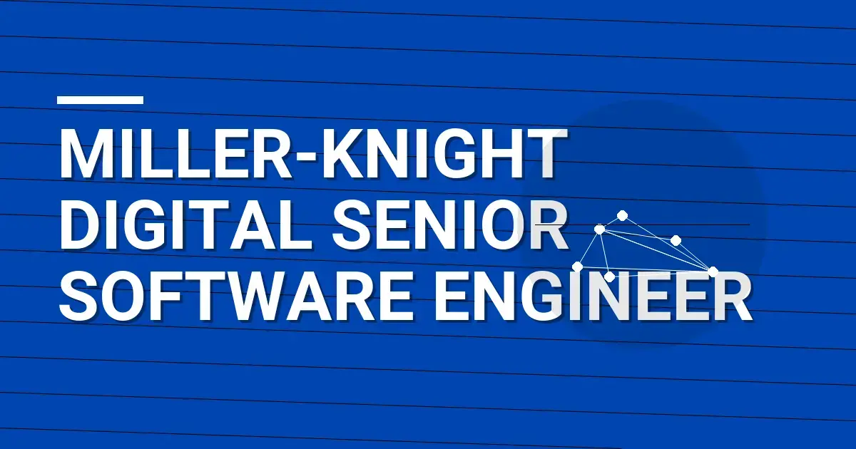 Miller-Knight Digital Senior Software Engineer