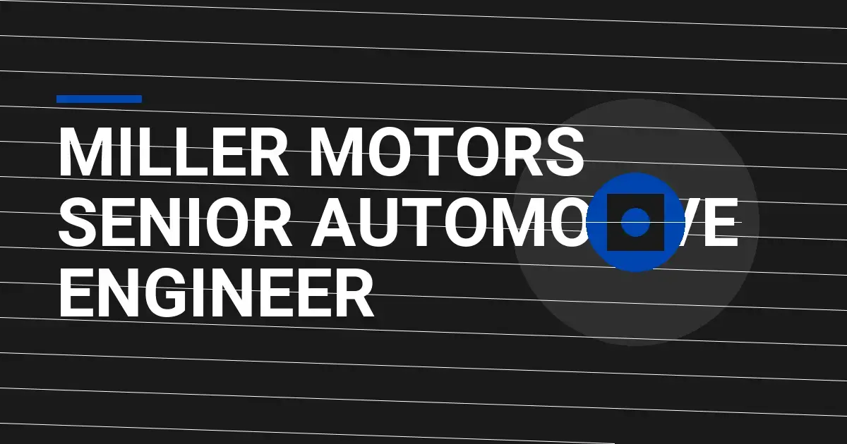 Miller Motors Senior Automotive Engineer