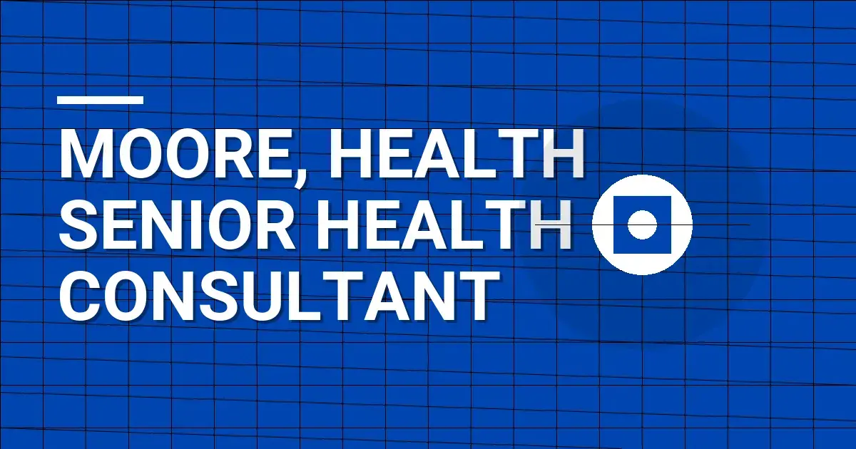 Moore, Health Senior Health Consultant