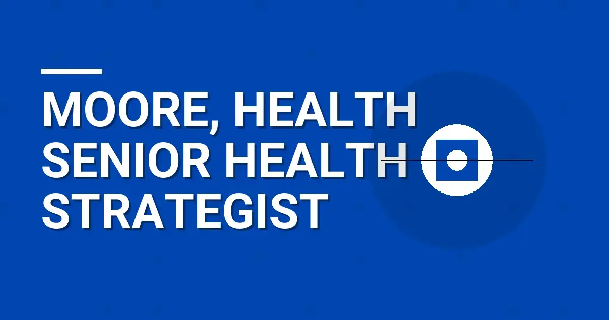 Moore, Health Senior Health Strategist