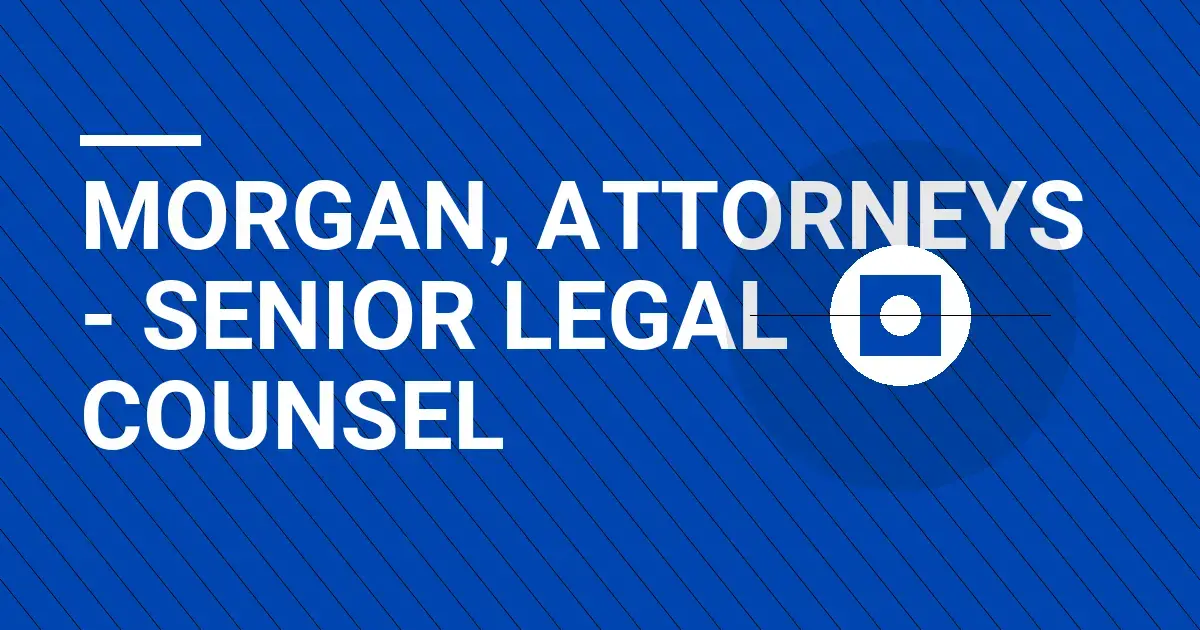 Morgan, Attorneys - Senior Legal Counsel