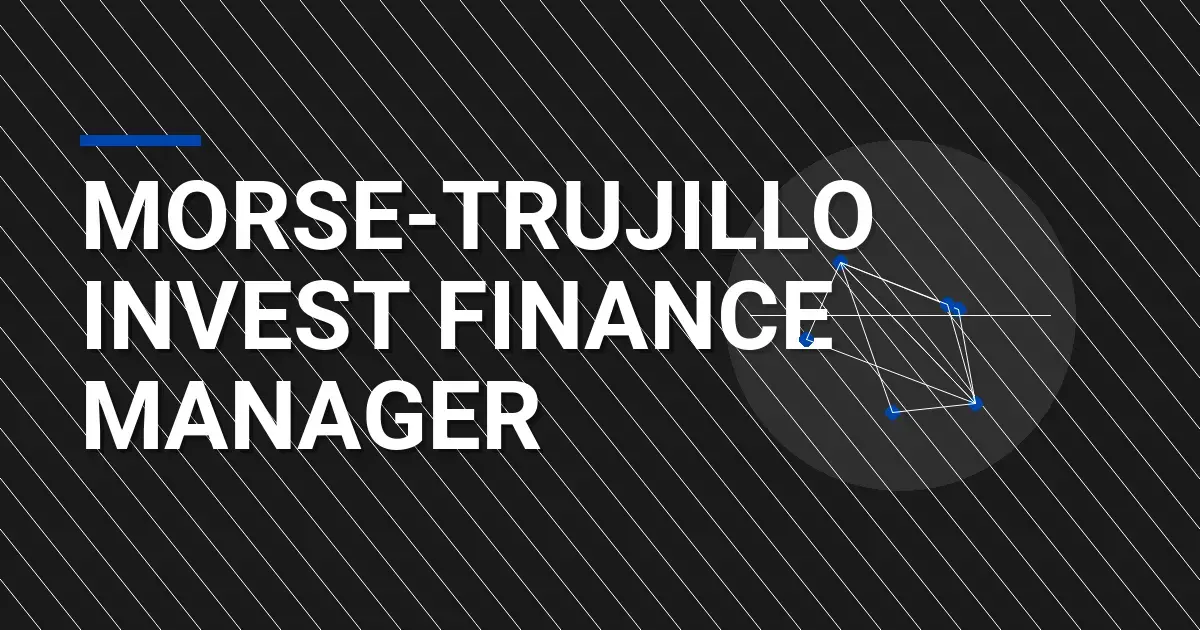 Morse-Trujillo Invest Finance Manager