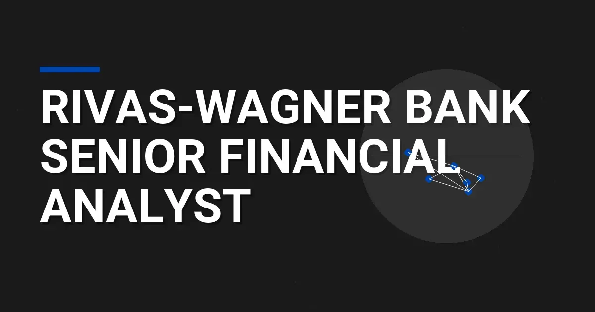Rivas-Wagner Bank Senior Financial Analyst