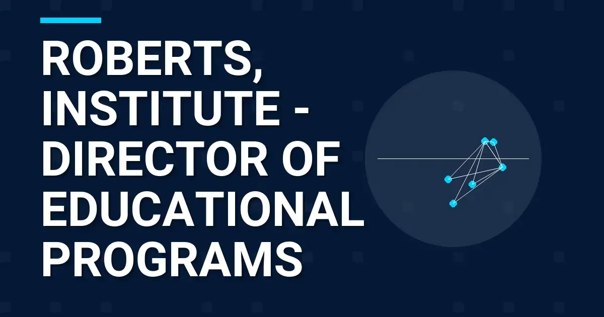 Roberts, Institute - Director of Educational Programs