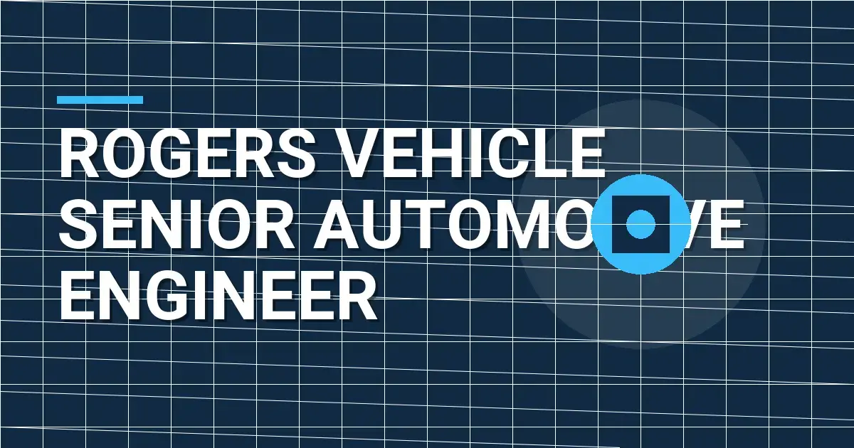 Rogers Vehicle Senior Automotive Engineer