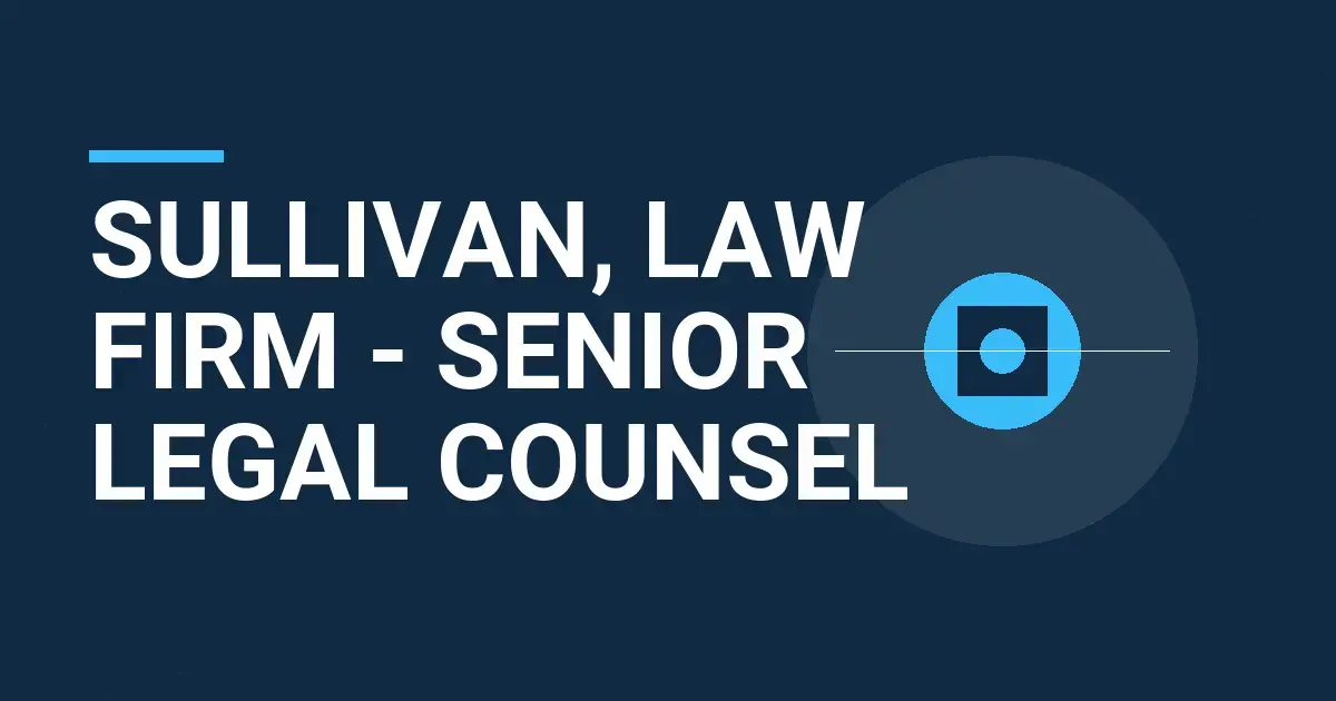 Sullivan, Law Firm - Senior Legal Counsel