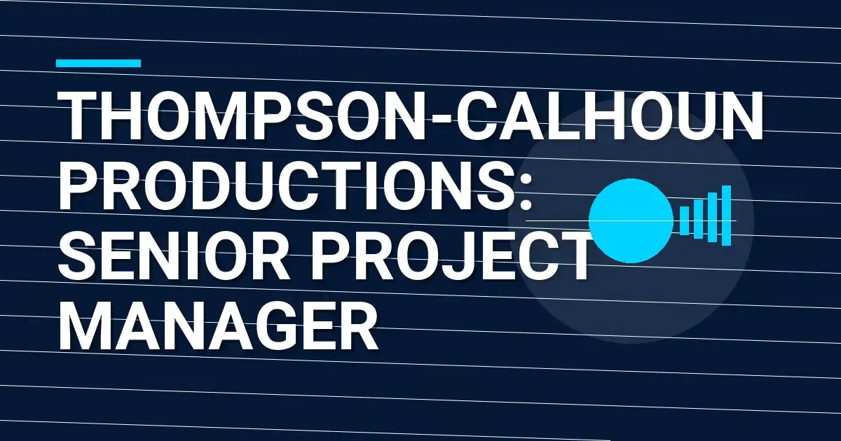 Thompson-Calhoun Productions: Senior Project Manager