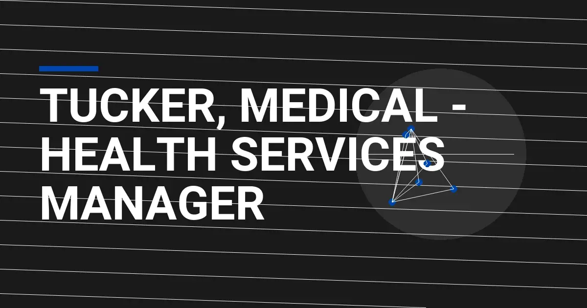 Tucker, Medical - Health Services Manager