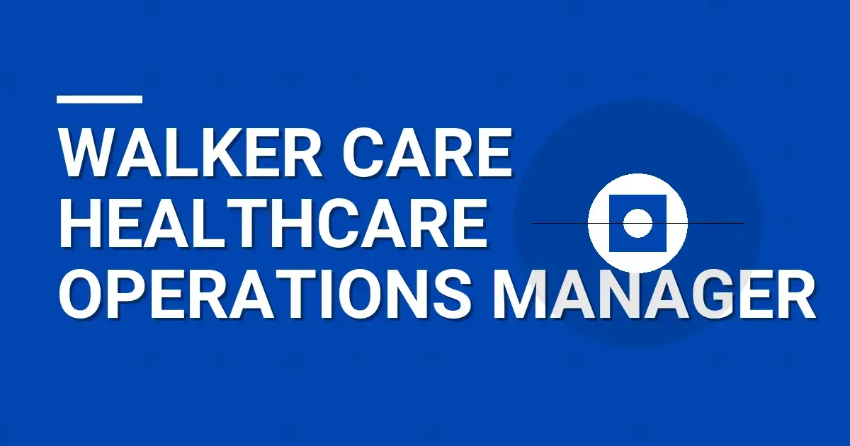 Walker Care Healthcare Operations Manager