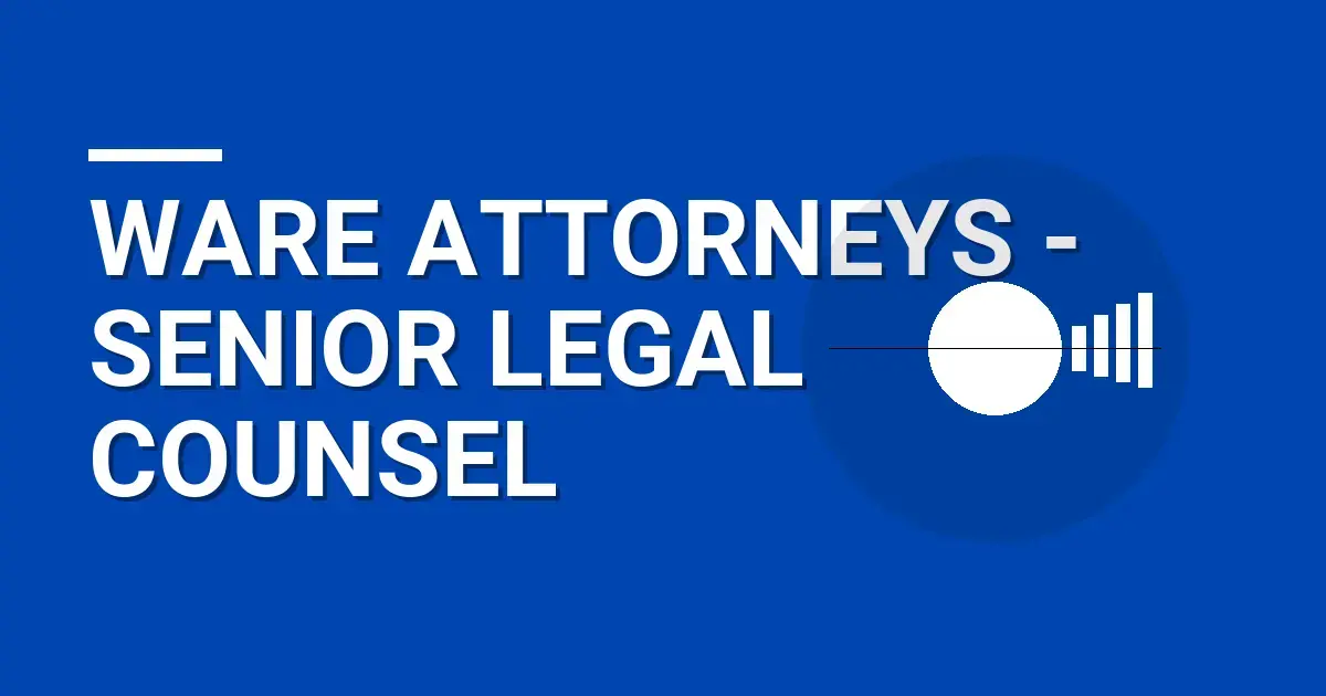 Ware Attorneys - Senior Legal Counsel