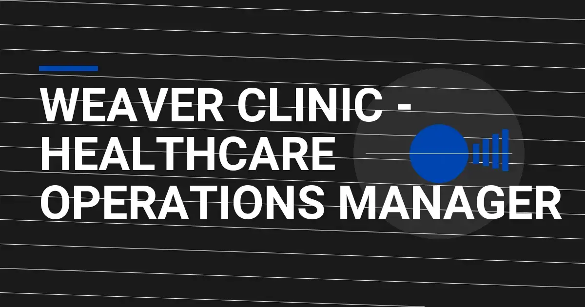Weaver Clinic - Healthcare Operations Manager