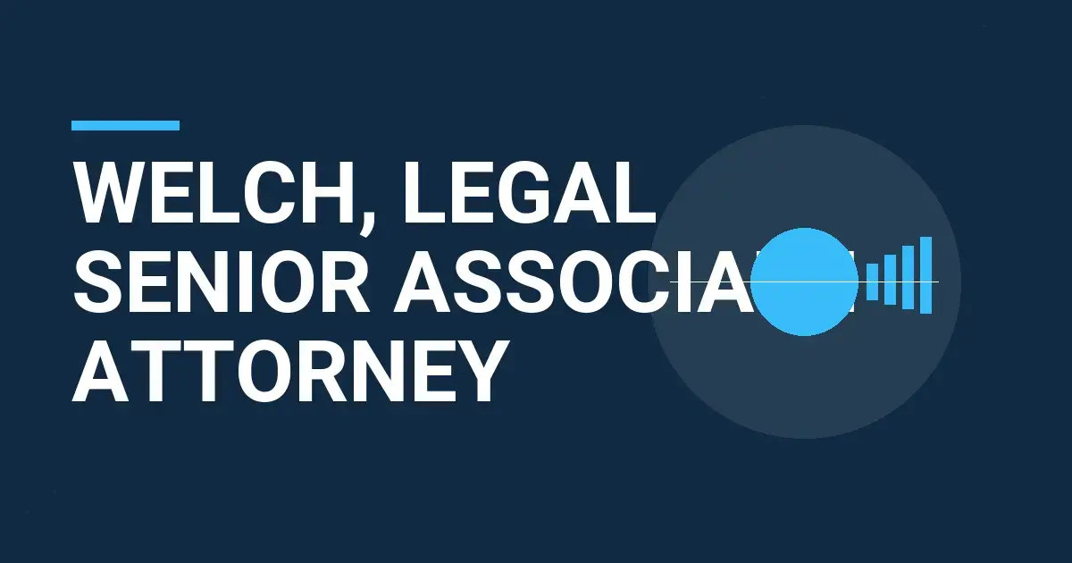 Welch, Legal Senior Associate Attorney
