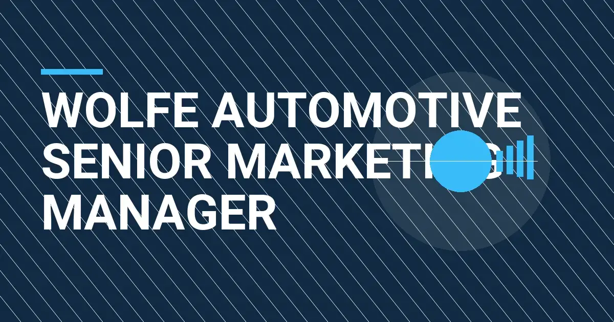Wolfe Automotive Senior Marketing Manager