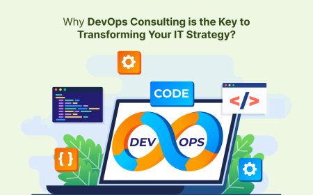 Why DevOps Consulting is the Key to Transforming Your IT Strategy?