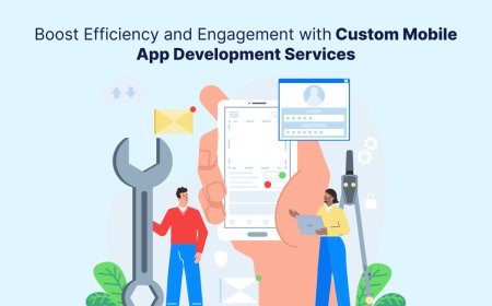 Boost Efficiency and Engagement with Custom Mobile App Development Services
