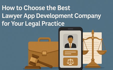 How to Choose the Best Lawyer App Development Company for Your Legal Practice