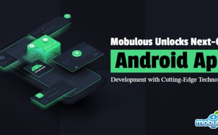 Mobulous Unlocks Next-Gen Android App Development with Cutting-Edge Technologies