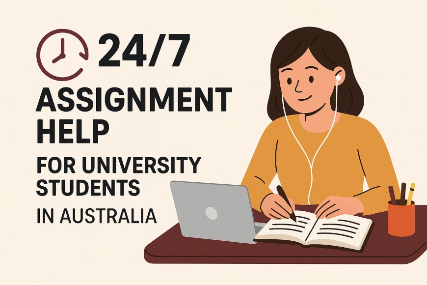 24/7 Assignment Help for University Students in Australia