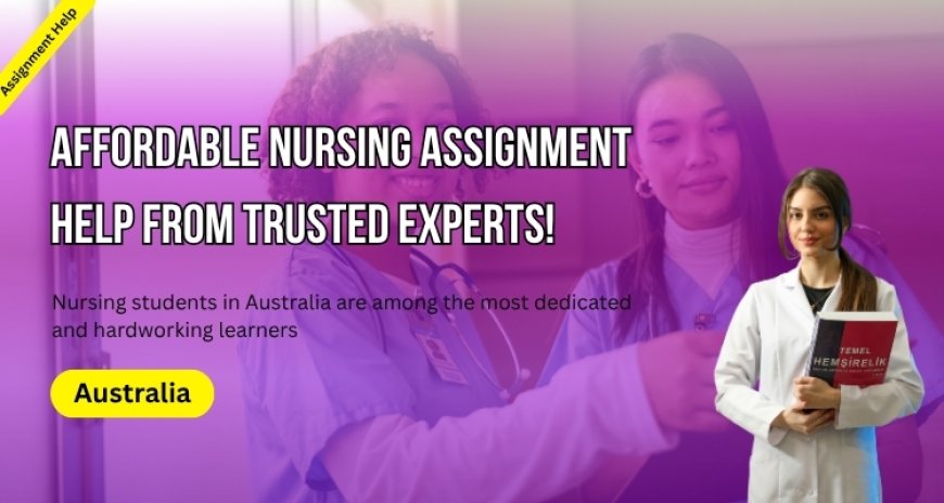 Affordable Nursing Assignment Help from Trusted Experts!